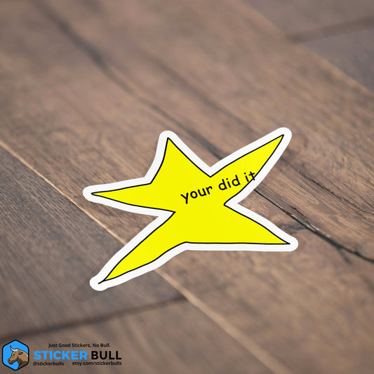 Sticker: Your Did It Star Meme