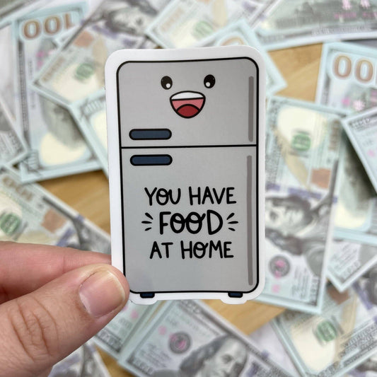 Sticker: You Have Food at Home