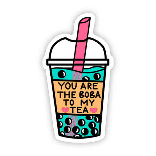 Sticker: You Are The Boba to my Tea