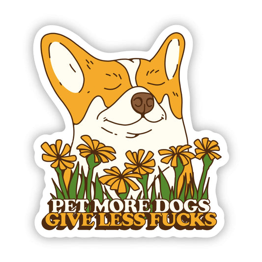 Sticker: Pet More Dogs. Give Less F*cks