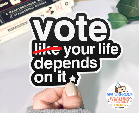 Sticker: Vote - Your Life Depends On It